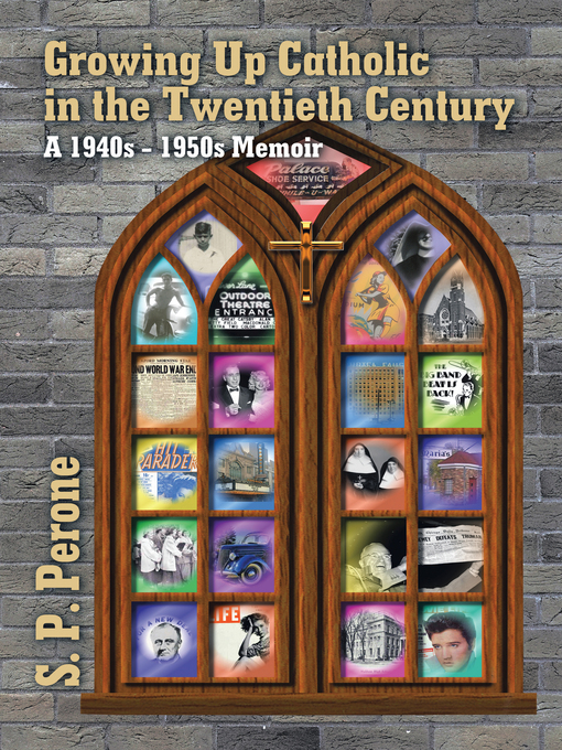 Title details for Growing up Catholic in the Twentieth Century by S. P. Perone - Available